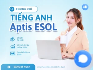 02 Tại sao nên chọn Chứng chỉ Tiếng Anh Aptis ESOL ? Ưu điểm & ứng dụng thực tế 4 Chứng chỉ Tiếng anh Aptis ESOL
