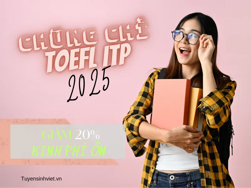 TOEFL ITP là gì, đơn vị tổ chức và mục đích bài thi TOEFL ITP? Toàn bộ thông tin từ cấu trúc, giá trị, cách tổ chức và ứng dụng tại Việt Nam 2025 6 toefl itp